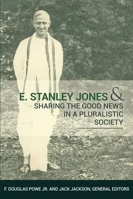 E. Stanley Jones und die Weitergabe der Guten Nachricht in einer pluralistischen Gesellschaft - E. Stanley Jones and Sharing the Good News in a Pluralistic Society