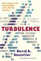 Turbulenzen: Fünfzig Jahre an der Spitze der Airline-Industrie - Turbulence: Fifty Years on the Leading Edge of the Airline Industry