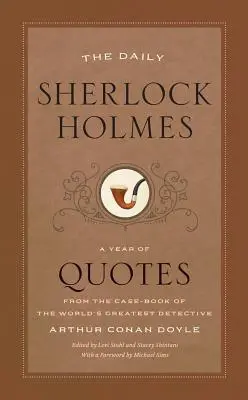 The Daily Sherlock Holmes: Ein Jahr voller Zitate aus dem Fallbuch des größten Detektivs der Welt - The Daily Sherlock Holmes: A Year of Quotes from the Case-Book of the World's Greatest Detective