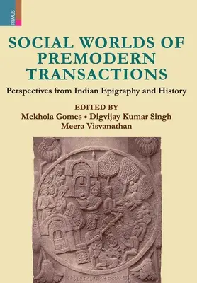 Soziale Welten vormoderner Transaktionen: Perspektiven aus indischer Epigraphik und Geschichte - Social Worlds of Premodern Transactions: Perspectives from Indian Epigraphy and History