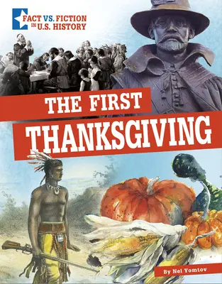 Das erste Erntedankfest: Fakten und Fiktion getrennt - The First Thanksgiving: Separating Fact from Fiction