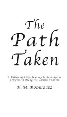 Der eingeschlagene Weg - Die Reise eines Vaters und seiner Söhne nach Santiago de Compostella - The Path Taken - A Father and Sons Journey to Santiago de Compostella