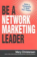 Werden Sie ein Network-Marketing-Führer: Bauen Sie eine Gemeinschaft auf, um Ihr Imperium aufzubauen - Be a Network Marketing Leader: Build a Community to Build Your Empire