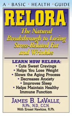 Relora: Der natürliche Durchbruch zum Abbau von stressbedingtem Fett und Falten - Relora: The Natural Breakthrough to Losing Stress-Related Fat and Wrinkles