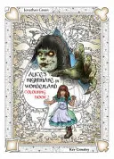 Alice's Nightmare in Wonderland Malbuch Zwei: Through the Looking-Glass and the Horrors Alice Found There - Alice's Nightmare in Wonderland Colouring Book Two: Through the Looking-Glass and the Horrors Alice Found There