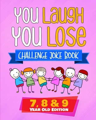 Du lachst, du verlierst - Witzebuch: 7, 8 & 9 Jahre alte Ausgabe: Das interaktive LOL-Witz- und Rätselbuch-Wettbewerbsspiel für Jungen und Mädchen im Alter von 7 bis 9 Jahren - You Laugh You Lose Challenge Joke Book: 7, 8 & 9 Year Old Edition: The LOL Interactive Joke and Riddle Book Contest Game for Boys and Girls Age 7 to 9