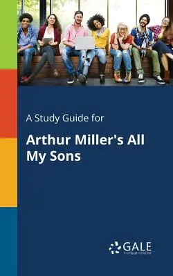 Ein Studienführer für Arthur Millers Alle meine Söhne - A Study Guide for Arthur Miller's All My Sons