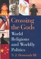 Crossing the Gods: Weltreligionen und weltliche Politik - Crossing the Gods: World Religions and Worldly Politics