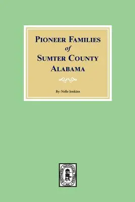 Pionierfamilien in Sumter County, Alabama - Pioneer Families of Sumter County, Alabama