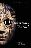 O monströse Welt! - O Monstrous World!