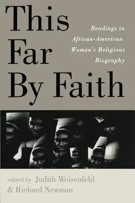 So weit durch den Glauben: Lektüre der religiösen Biographie afroamerikanischer Frauen - This Far By Faith: Readings in African-American Women's Religious Biography