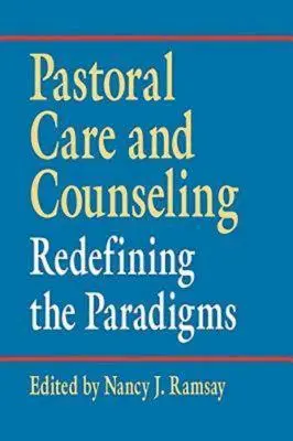 Seelsorge und Beratung: Neudefinition der Paradigmen - Pastoral Care and Counseling: Redefining the Paradigms