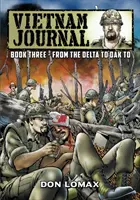 Vietnam Journal - Buch 3: Vom Delta nach Dak To - Vietnam Journal - Book 3: From the Delta to Dak To