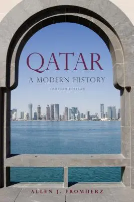Katar: Eine moderne Geschichte, aktualisierte Ausgabe - Qatar: A Modern History, Updated Edition