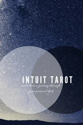 Intuit Tarot: Begeben Sie sich auf eine Reise durch Ihr persönliches Deck - Intuit Tarot: Embark on a Journey Through Your Personal Deck