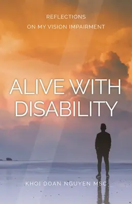 Leben mit Behinderung: Überlegungen zu meiner Sehbehinderung - Alive with Disability: Reflections On My Vision Impairment