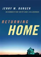 Nach Hause zurückkehren: Die Wiedervereinigung mit unserer Kindheit - Returning Home: Reconnecting with Our Childhoods