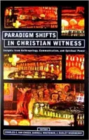 Paradigmenwechsel im christlichen Zeugnis: Einsichten aus Anthropologie, Kommunikation und geistlicher Kraft - Paradigm Shifts in Christian Witness: Insights from Anthropology, Communication, and Spiritual Power