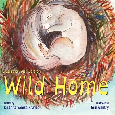 Wildes Zuhause (Legasthenie-Schriftausgabe): Die Geschichte eines Eichhörnchenbabys über Freundlichkeit und Liebe - Wild Home (Dyslexia Font Edition): A baby squirrel's story of kindness and love