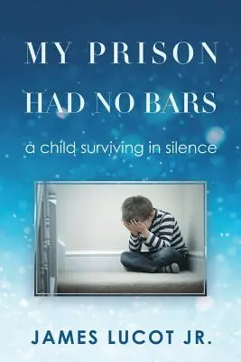 Mein Gefängnis hatte keine Gitterstäbe: Ein Kind überlebt in der Stille - My Prison Had No Bars: a child surviving in silence