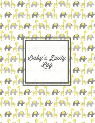 Baby's Daily Log: Baby-Tracker-Buch, Zeitpläne, Schlaf-, Windel- und Fütterungstagebuch, Gesundheitstagebuch, Geschenk zur Geburt, Aufzeichnung der ersten Tage des Neugeborenen, Tagebuch - Baby's Daily Log: Baby Tracker Book, Schedules, Track Sleep, Diaper & Feedings, Health Logbook, Shower Gift, Record Newborn Firsts Journ