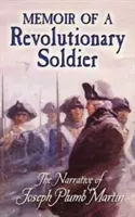 Memoiren eines Revolutionssoldaten: Die Erzählung von Joseph Plumb Martin - Memoir of a Revolutionary Soldier: The Narrative of Joseph Plumb Martin