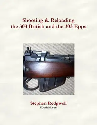 Schießen und Wiederladen der 303 British und der 303 Epps - Shooting & Reloading the 303 British and the 303 Epps