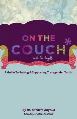 Auf der Couch mit Dr. Angello: Ein Leitfaden für die Erziehung und Unterstützung von Transgender-Jugendlichen - On The Couch With Dr. Angello: A Guide to Raising and Supporting Transgender Youth