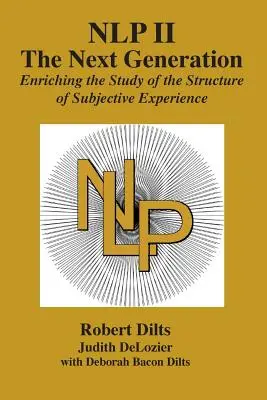 Nlp II: Die nächste Generation: Bereicherung des Studiums der Struktur des subjektiven Erlebens - Nlp II: The Next Generation: Enriching the Study of the Structure of Subjective Experience