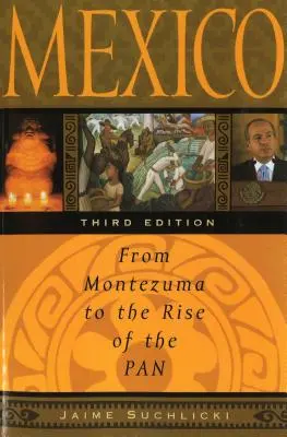 Mexiko: Von Montezuma bis zum Aufstieg der PAN, Dritte Auflage - Mexico: From Montezuma to the Rise of the PAN, Third Edition