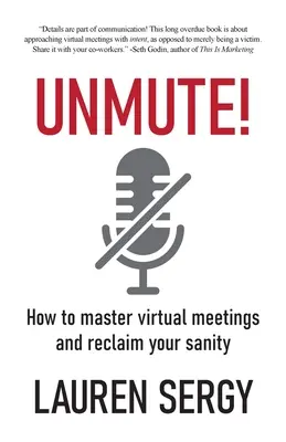 Unmute!: Wie Sie virtuelle Meetings meistern und Ihren Verstand zurückgewinnen - Unmute!: How to Master Virtual Meetings and Reclaim Your Sanity