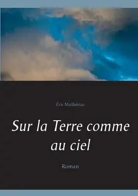 Sur la Terre comme au ciel: Roman