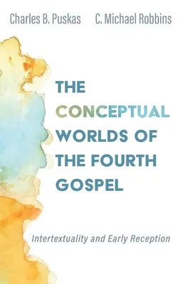 Die Begriffswelten des vierten Evangeliums - The Conceptual Worlds of the Fourth Gospel
