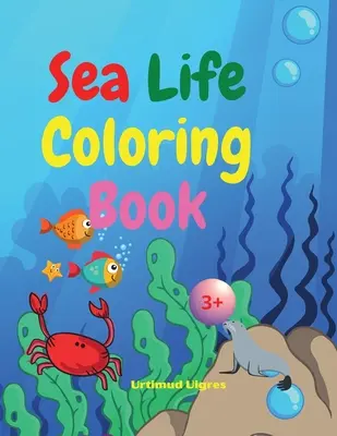 Sea Life Ausmalbuch: Amazing Sea Life Coloring Book for Kids Ages 3+ Sea Animals Book for Boys and Girls Amazing Ocean Tropical Fishs and B - Sea Life Coloring Book: Amazing Sea Life Coloring Book for Kids Ages 3+ Sea Animals Book for Boys and Girls Amazing Ocean Tropical Fishs and B