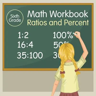 Mathe-Arbeitsheft für die sechste Klasse: Verhältnisse und Prozente - Sixth Grade Math Workbook: Ratios and Percent