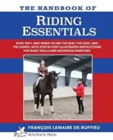Das Handbuch der RIDING ESSENTIALS: Wie, warum und wann man die Beine, den Sitz und die Hände benutzt, mit illustrierten Schritt-für-Schritt-Anleitungen für die grundlegenden Fahrkünste - The Handbook of RIDING ESSENTIALS: How, Why and When to use the legs, the seat and the hands with step by step illustrated instructions for basic skil