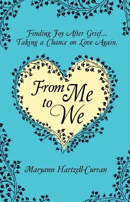 Vom Ich zum Wir: Freude nach dem Kummer finden... Die Liebe neu wagen - From Me to We: Finding Joy After Grief... Taking a Chance on Love Again