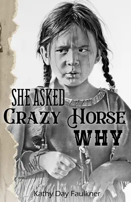 Sie fragte Crazy Horse nach dem Warum - She Asked Crazy Horse Why