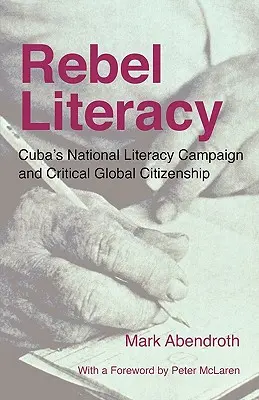 Rebellische Alphabetisierung: Kubas nationale Alphabetisierungskampagne und kritische Weltbürgerschaft - Rebel Literacy: Cuba's National Literacy Campaign and Critical Global Citizenship