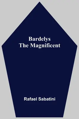 Bardelys der Prächtige - Bardelys The Magnificent