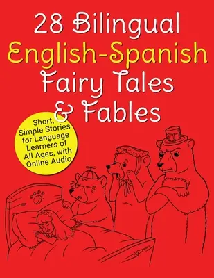 28 zweisprachige englisch-spanische Märchen und Fabeln: Kurze, einfache Geschichten für Sprachschüler aller Altersstufen, mit Online-Audio - 28 Bilingual English-Spanish Fairy Tales & Fables: Short, Simple Stories for Language Learners of All Ages, with Online Audio