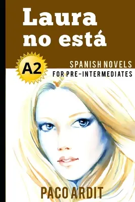 Spanische Romane: Laura no est (Spanische Romane für Fortgeschrittene - A2) - Spanish Novels: Laura no est (Spanish Novels for Pre Intermediates - A2)