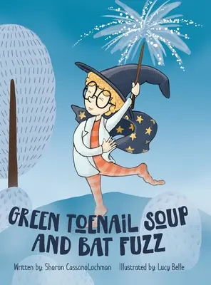 Grüne Zehennagelsuppe und Fledermausflaum - Green Toenail Soup and Bat Fuzz