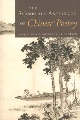 Die Shambhala-Anthologie der chinesischen Poesie - The Shambhala Anthology of Chinese Poetry