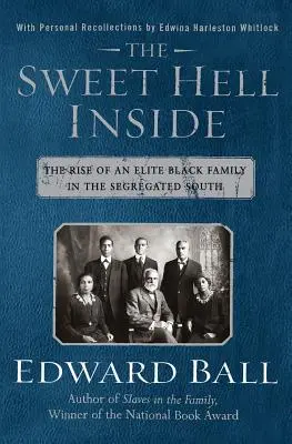 Die süße Hölle im Inneren: Der Aufstieg einer schwarzen Elitefamilie im segregierten Süden - The Sweet Hell Inside: The Rise of an Elite Black Family in the Segregated South