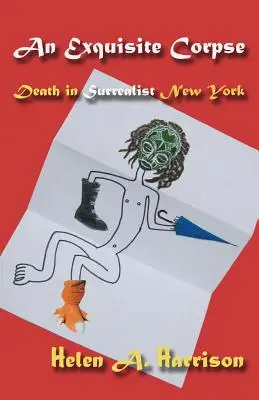 Ein exquisiter Leichnam: Der Tod im surrealistischen New York - An Exquisite Corpse: Death in Surrealist New York