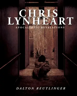Chris Lynheart: Apokalyptische Enthüllungen - Chris Lynheart: Apocalyptic Revelations