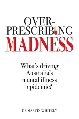 Der Verschreibungswahnsinn: Die Ursachen der australischen Epidemie der psychischen Gesundheit - Overprescribing Madness: What's Driving Australia's Mental Health Epidemic