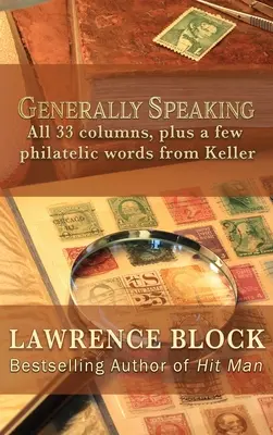 Generell gesprochen: Alle 33 Kolumnen, plus ein paar philatelistische Worte von Keller - Generally Speaking: All 33 columns, plus a few philatelic words from Keller