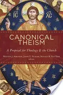 Kanonischer Theismus: Ein Vorschlag für Theologie und Kirche - Canonical Theism: A Proposal for Theology and the Church
